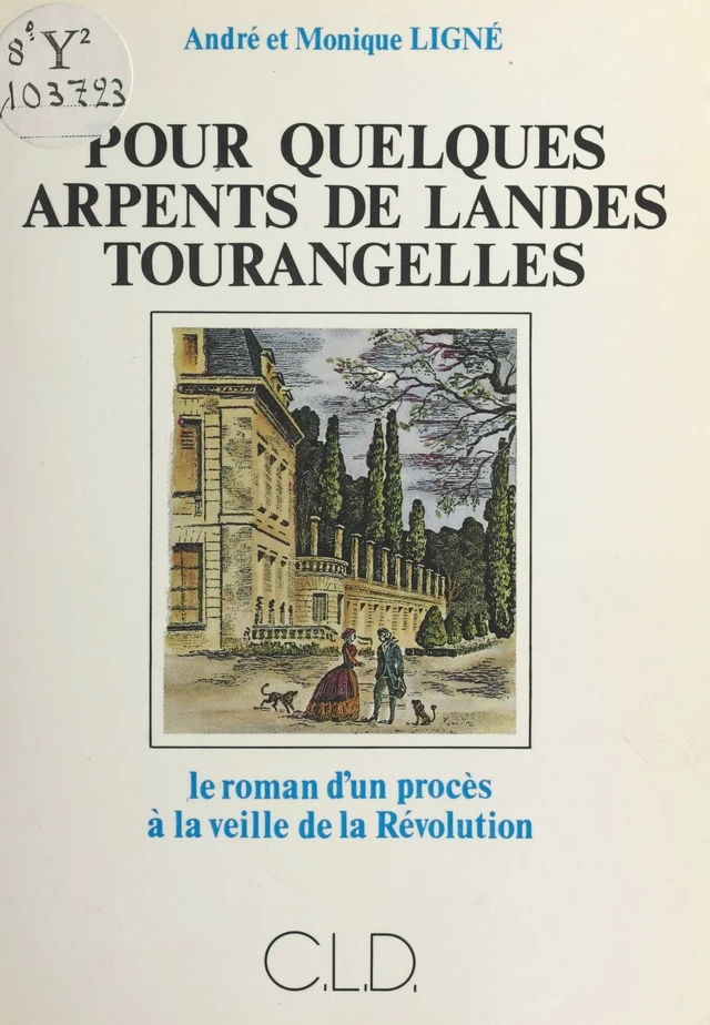 Pour quelques arpents de landes tourangelles : le roman d'un procès à la veille de la Révolution - André Ligné, Monique Ligné-Perrochon - FeniXX réédition numérique