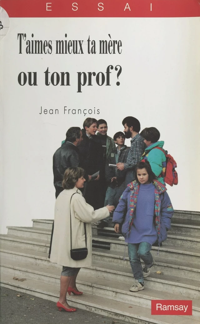 T'aimes mieux ta mère ou ton prof ? - Jean P. François - FeniXX réédition numérique