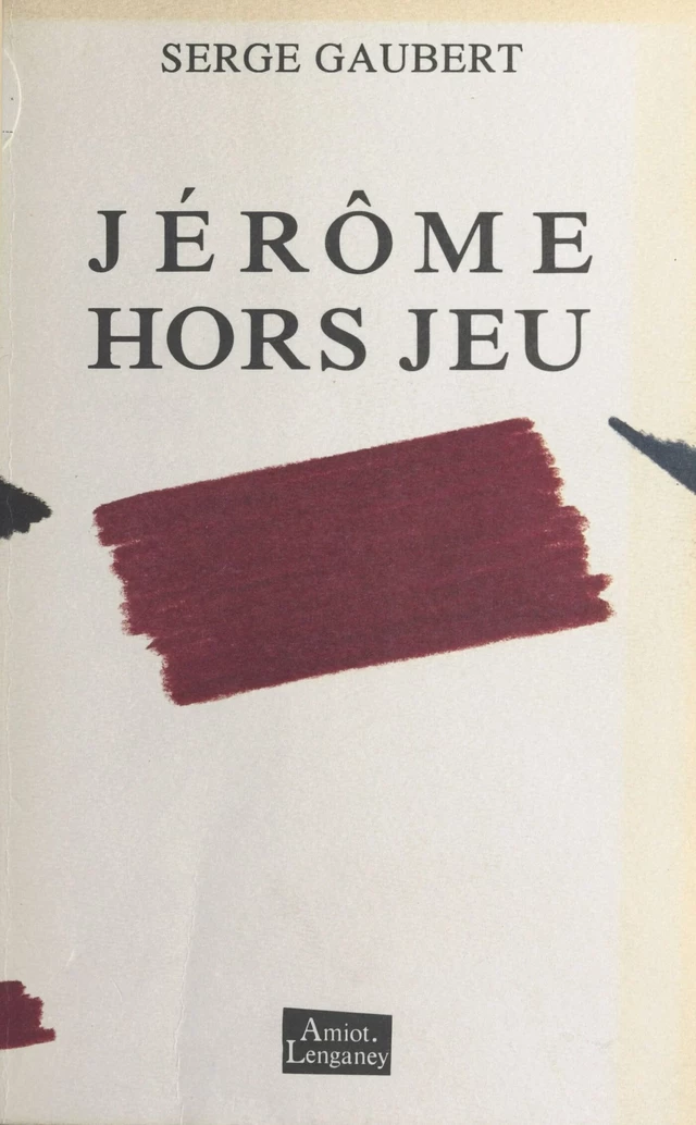 Jérôme hors jeu - Serge Gaubert - FeniXX réédition numérique