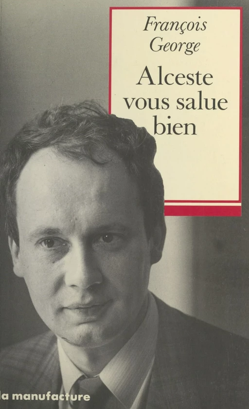 Alceste vous salue bien - François George - FeniXX réédition numérique