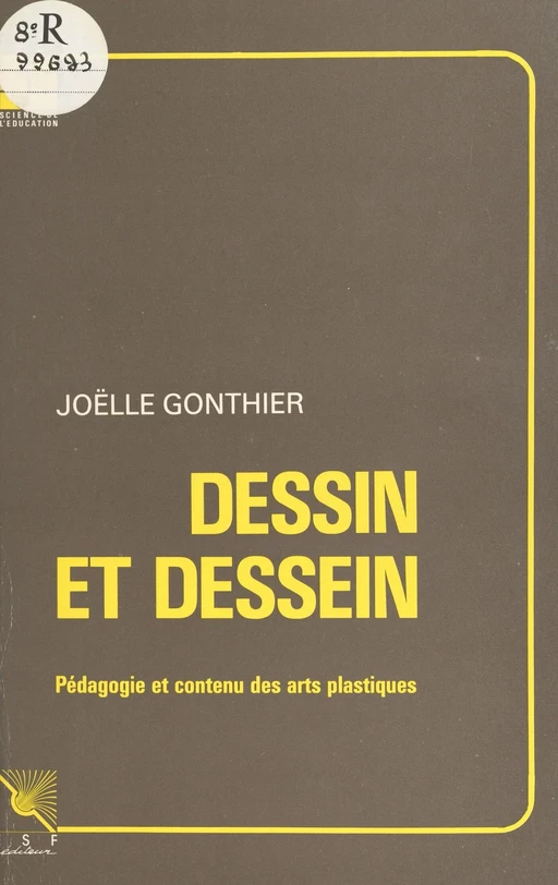 Dessin et dessein : pédagogie et contenu des arts plastiques - Joëlle Gonthier - FeniXX réédition numérique