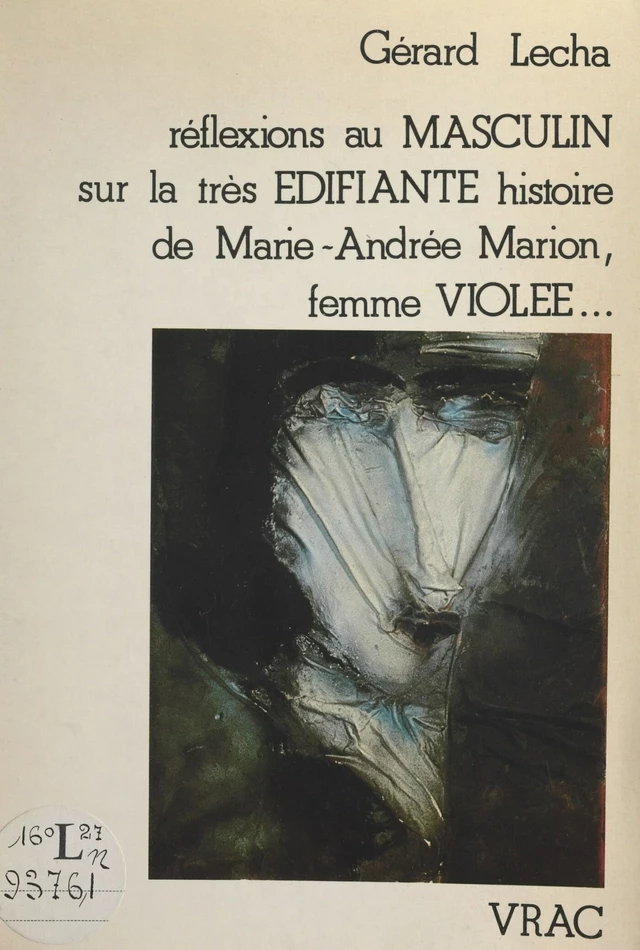 Réflexions au masculin sur la très édifiante histoire de Marie-Andrée Marion, femme violée… - Gérard Lecha - FeniXX réédition numérique