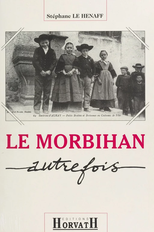 Le Morbihan autrefois - Stéphane Le Henaff - FeniXX réédition numérique