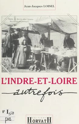 L'Indre-et-Loire autrefois