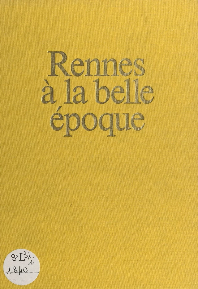 Rennes à la Belle Époque - Alain-François Lesacher - FeniXX réédition numérique