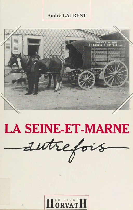 La Seine-et-Marne autrefois - André Laurent - FeniXX réédition numérique