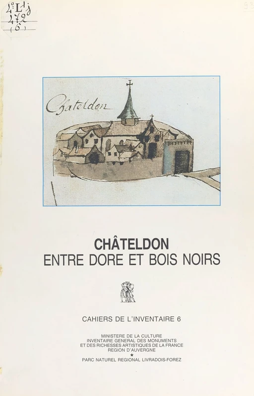 Châteldon : entre Dore et Bois noirs -  Inventaire général des monuments et des richesses artistiques de la France. Commission régionale Auvergne - FeniXX réédition numérique