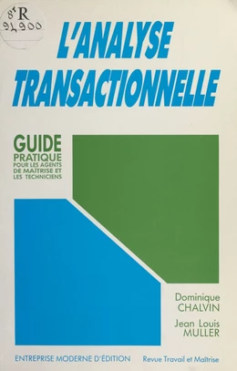 L'analyse transactionnelle : guide pratique pour les agents de maîtrise et les techniciens