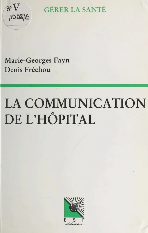 La communication de l'hôpital - Marie-Georges Fayn, Denis Frechou - FeniXX réédition numérique