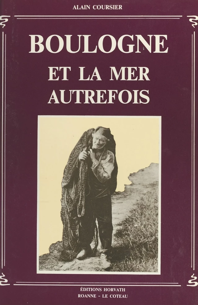 Boulogne et la mer autrefois - Alain Coursier - FeniXX réédition numérique