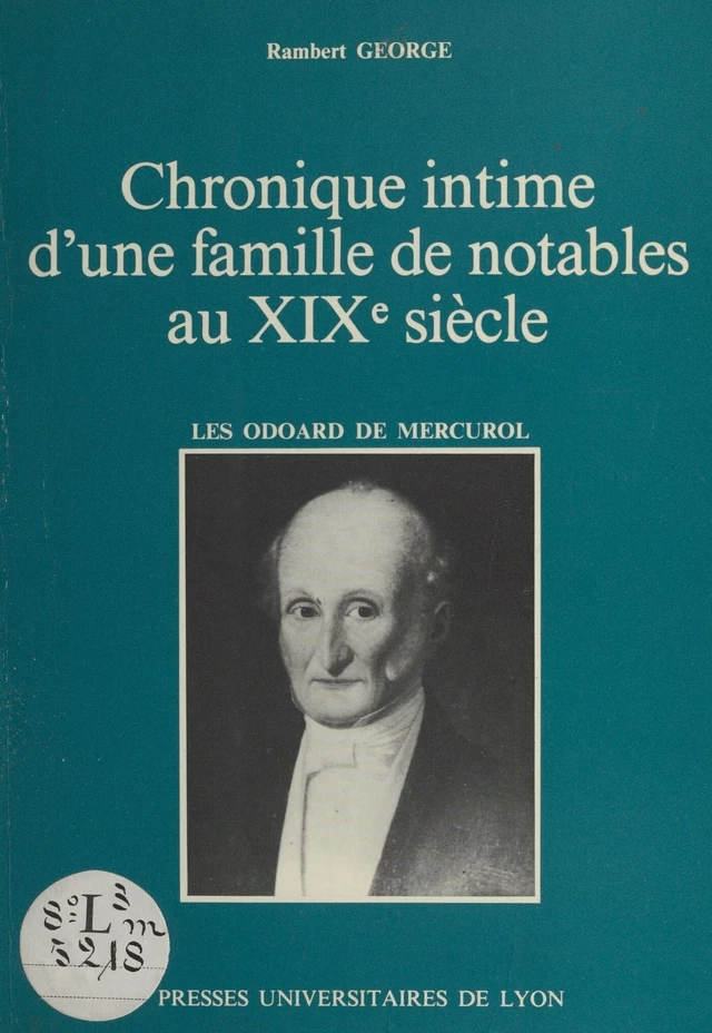 Chronique intime d'une famille de notables au XIXe siècle : les Odoard de Mercurol - Rambert George - FeniXX réédition numérique