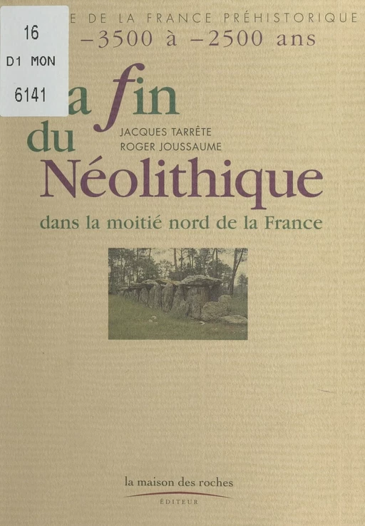 La fin du néolithique dans la moitié nord de la France : de -3500 à -2500 ans - Jacques Tarrête, Roger Joussaume - FeniXX réédition numérique