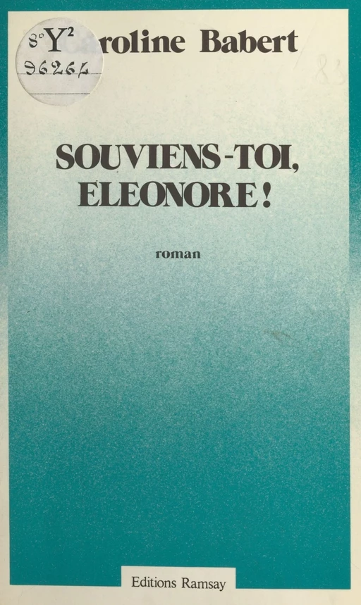 Souviens-toi, Éléonore ! - Caroline Babert - FeniXX réédition numérique