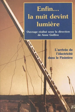 Enfin... la nuit devint lumière : l'arrivée de l'électricité dans le Finistère