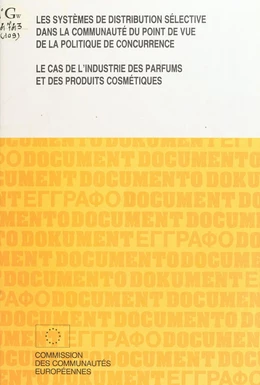 Les systèmes de distribution sélective dans la Communauté du point de vue de la politique de concurrence : le cas de l'industrie des parfums et des produits cosmétiques