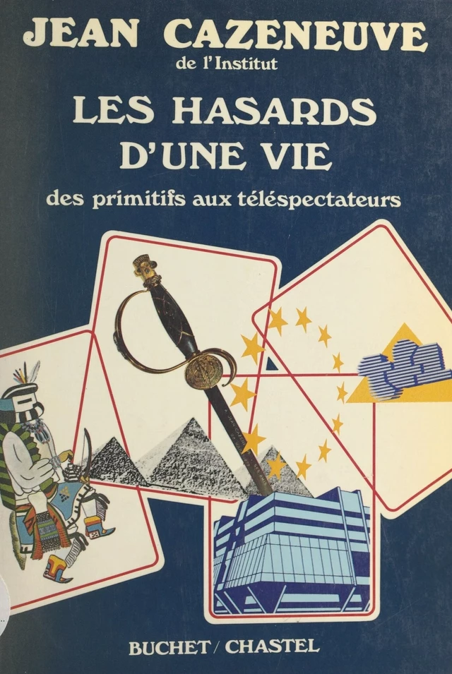 Les hasards d'une vie : des primitifs aux téléspectateurs - Jean Cazeneuve - FeniXX réédition numérique