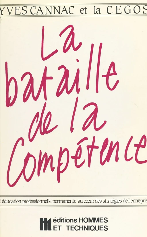 La bataille de la compétence : l'éducation professionnelle permanente au cœur des stratégies de l'entreprise - Yves Cannac - FeniXX réédition numérique