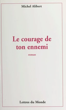 Le courage de ton ennemi