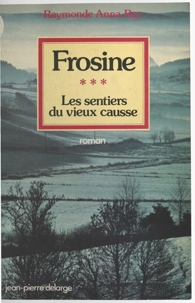 Les sentiers du vieux Causse (3) : Frosine - Raymonde Anna Rey - FeniXX réédition numérique