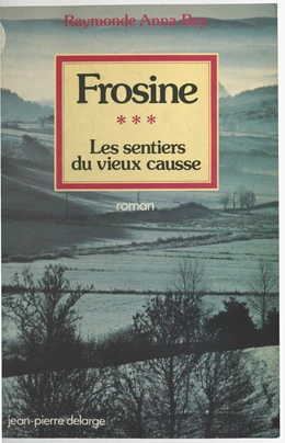 Les sentiers du vieux Causse (3) : Frosine