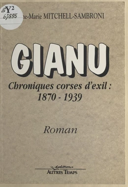 Gianu, chroniques corses d'exil : 1870-1939