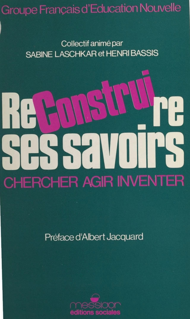 Reconstruire ses savoirs : chercher, agir, inventer -  Groupe français d'éducation nouvelle - FeniXX réédition numérique