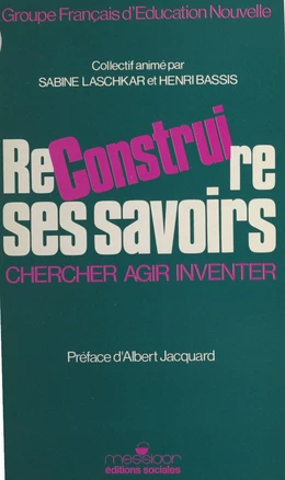 Reconstruire ses savoirs : chercher, agir, inventer