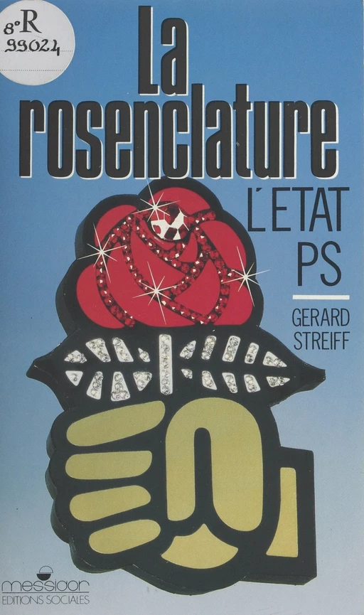 La Rosenclature : voyage dans l'État-PS - Gérard Streiff - FeniXX réédition numérique