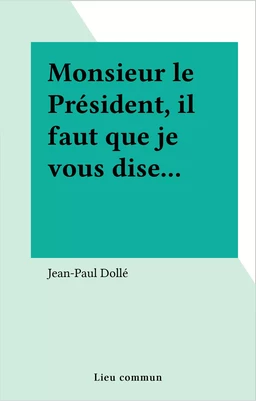 Monsieur le Président, il faut que je vous dise...