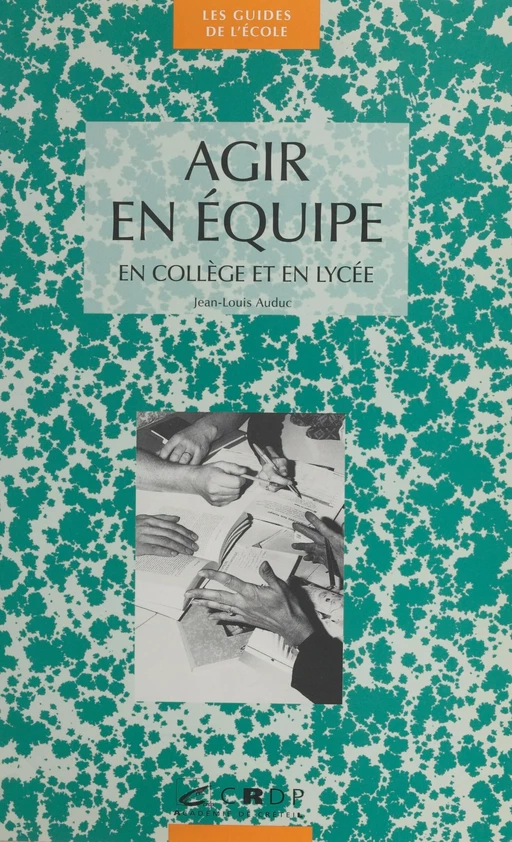 Agir en équipe en collège et en lycée - Jean-Louis Auduc - FeniXX réédition numérique