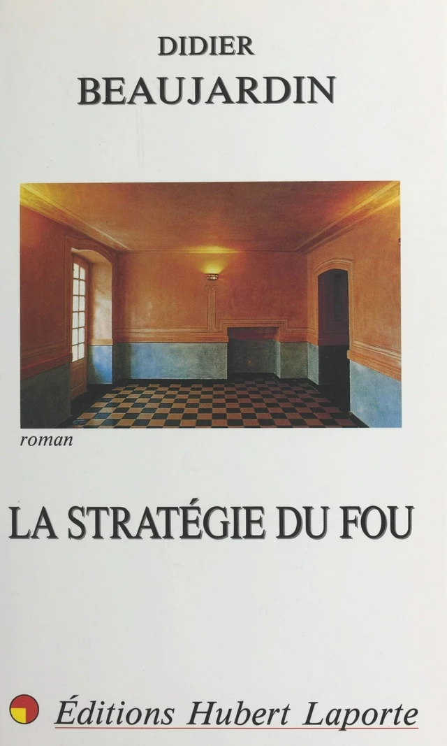 La stratégie du fou - Didier Beaujardin - FeniXX réédition numérique