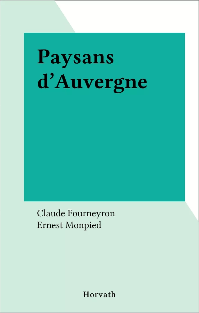 Paysans d'Auvergne - Claude Fourneyron, Ernest Monpied - FeniXX réédition numérique