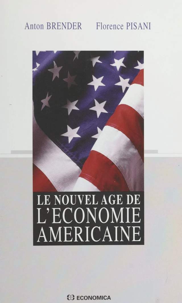 Le nouvel âge de l'économie américaine - Anton Brender, Florence Pisani - FeniXX réédition numérique