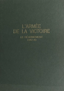 L'armée de la victoire (1) : Le réarmement, 1942-43