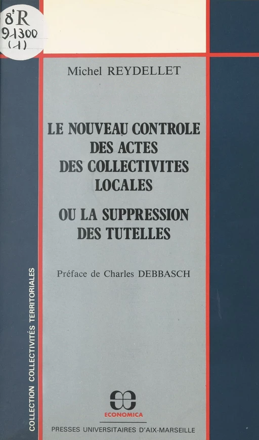 Le nouveau contrôle des actes des collectivités locales ou La suppression des tutelles - Michel Reydellet - FeniXX réédition numérique