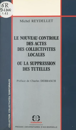 Le nouveau contrôle des actes des collectivités locales ou La suppression des tutelles