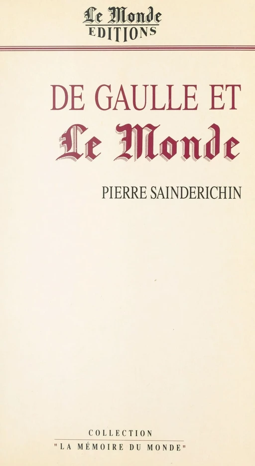 De Gaulle et «Le Monde» - Pierre SaindErichin - FeniXX réédition numérique