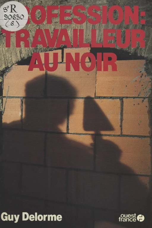 Profession, travailleur au noir - Guy Delorme - FeniXX réédition numérique