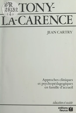 Tony-la-Carence : approches cliniques et psychopédagogiques en famille d'accueil