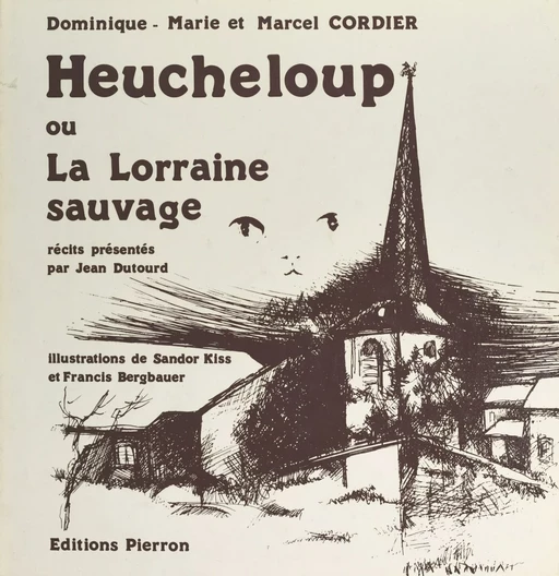 Heucheloup ou La Lorraine sauvage - Dominique-Marie Cordier, Marcel Cordier - FeniXX réédition numérique