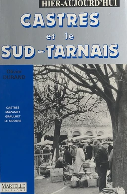 Castres et le Sud-Tarnais : hier, aujourd'hui