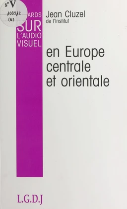 Regards sur l'audiovisuel (9) : L'audiovisuel en Europe centrale et orientale