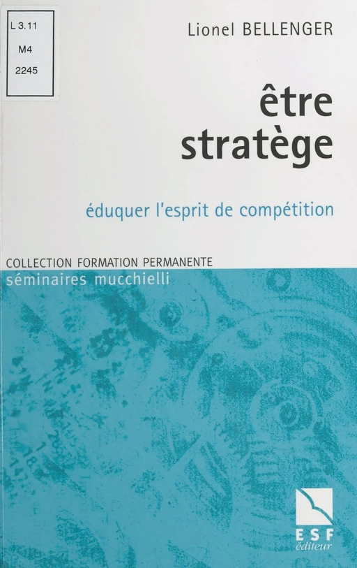 Être stratège : éduquer l'esprit de compétition - Lionel Bellenger - FeniXX réédition numérique