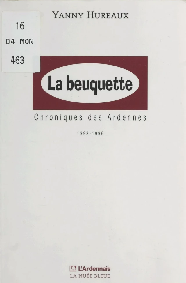 La beuquette : chroniques des Ardennes, 1993-1996 - Yanny Hureaux - FeniXX réédition numérique