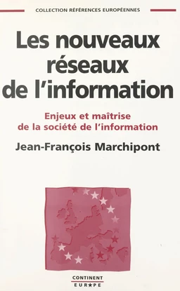 Les nouveaux réseaux de l'information : enjeux et maîtrise de la société de l'information