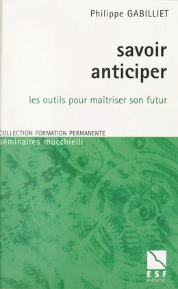 Savoir anticiper : les outils pour maîtriser son futur