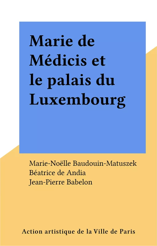 Marie de Médicis et le palais du Luxembourg -  - FeniXX réédition numérique