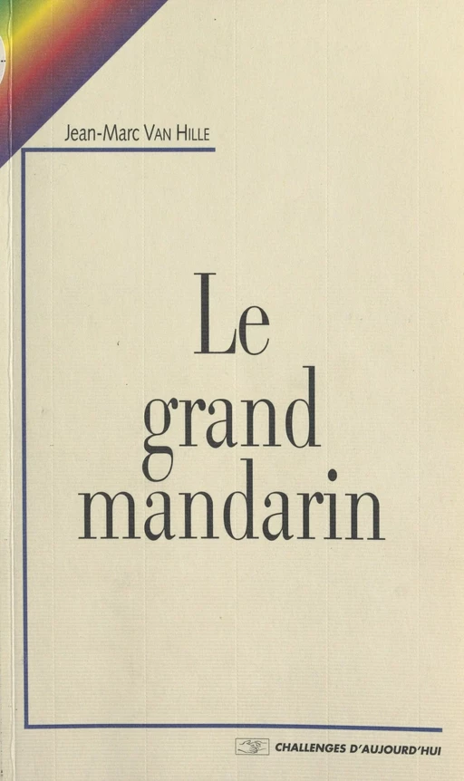 Le grand mandarin : histoire de Joseph Popieul, capitaine dunkerquois et néanmoins assez peu recommandable - Jean-Marc Van Hille - FeniXX réédition numérique