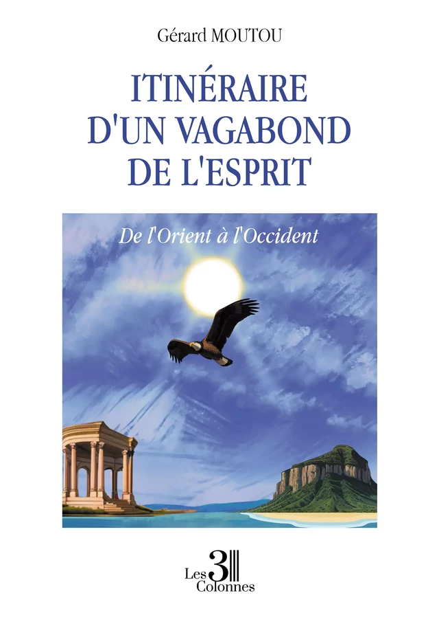 Itinéraire d'un vagabond de l'esprit - Gérard Moutou - Éditions les 3 colonnes