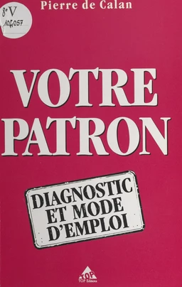 Votre patron, diagnostic et mode d'emploi